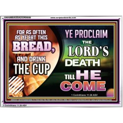 WITH THIS HOLY COMMUNION PROCLAIM THE LORD'S DEATH TILL HE RETURN  Righteous Living Christian Picture  GWAMBASSADOR9559  "48x32"