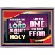 THE ONE YOU MUST FEAR IS LORD ALMIGHTY  Unique Power Bible Acrylic Frame  GWAMBASSADOR9566  