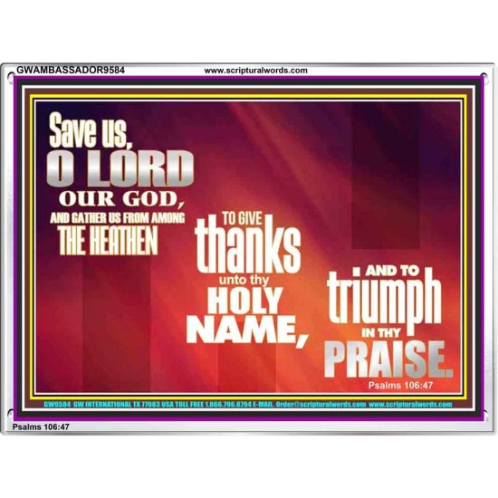 SAVE US O GOD  Unique Power Bible Acrylic Frame  GWAMBASSADOR9584  