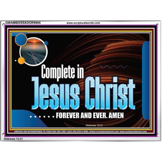 COMPLETE IN JESUS CHRIST FOREVER  Affordable Wall Art Prints  GWAMBASSADOR9905  