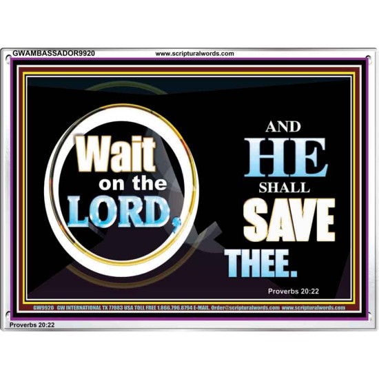 WAIT ON THE LORD AND HE SHALL SAVED THEE  Contemporary Christian Wall Art Acrylic Frame  GWAMBASSADOR9920  