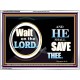 WAIT ON THE LORD AND HE SHALL SAVED THEE  Contemporary Christian Wall Art Acrylic Frame  GWAMBASSADOR9920  