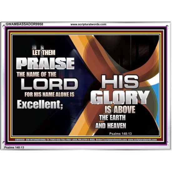 HIS NAME ALONE IS EXCELLENT  Christian Quote Acrylic Frame  GWAMBASSADOR9958  