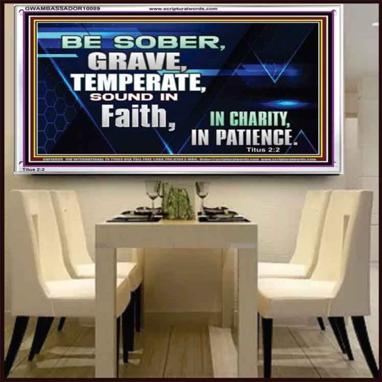 BE SOBER, GRAVE, TEMPERATE AND SOUND IN FAITH  Modern Wall Art  GWAMBASSADOR10089  