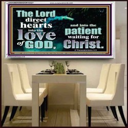 DIRECT YOUR HEARTS INTO THE LOVE OF GOD  Art & Décor Acrylic Frame  GWAMBASSADOR10327  "48x32"