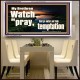 WATCH AND PRAY BRETHREN  Bible Verses Acrylic Frame Art  GWAMBASSADOR10335  