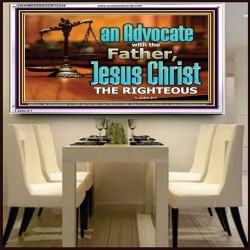 CHRIST JESUS OUR ADVOCATE WITH THE FATHER  Bible Verse for Home Acrylic Frame  GWAMBASSADOR10344  "48x32"