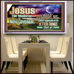 JESUS CHRIST MEDIATOR OF THE NEW COVENANT  Bible Verse for Home Acrylic Frame  GWAMBASSADOR10345  "48x32"