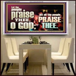 LET ALL THE PEOPLE PRAISE THEE O LORD  Printable Bible Verse to Acrylic Frame  GWAMBASSADOR10347  "48x32"