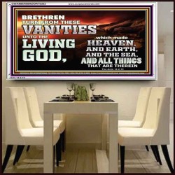 TURN FROM THESE VANITIES TO THE LIVING GOD JEHOVAH  Unique Scriptural Acrylic Frame  GWAMBASSADOR10363  "48x32"