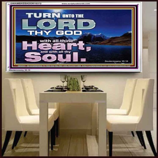 TURN UNTO THE LORD WITH ALL THINE HEART  Unique Scriptural Acrylic Frame  GWAMBASSADOR10372  