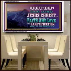 CONTINUE IN FAITH LOVE AND SANCTIFICATION WITH SOBRIETY  Unique Scriptural Acrylic Frame  GWAMBASSADOR10417  "48x32"