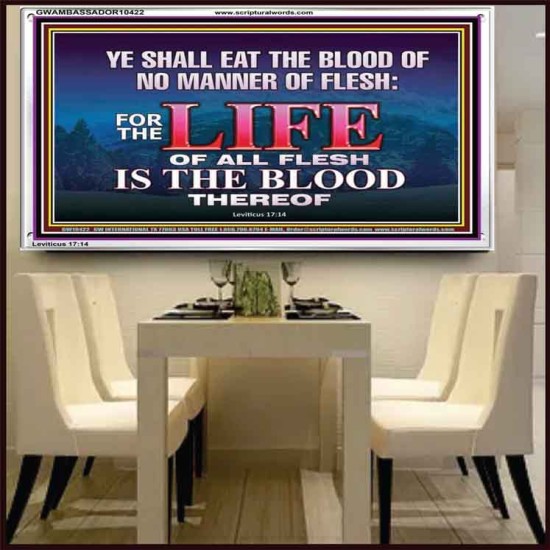 LIFE OF FLESH IS THE BLOOD EAT NO MANNER OF FLESH WITH BLOOD  Church Acrylic Frame  GWAMBASSADOR10422  