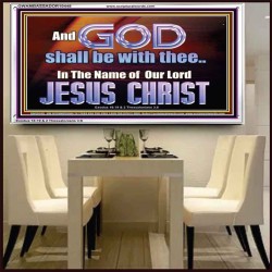 GOD SHALL BE WITH THEE  Bible Verses Acrylic Frame  GWAMBASSADOR10448  "48x32"
