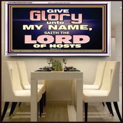GIVE GLORY TO MY NAME SAITH THE LORD OF HOSTS  Scriptural Verse Acrylic Frame   GWAMBASSADOR10450  "48x32"