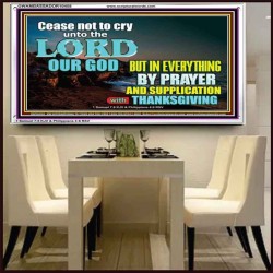 CEASE NOT TO CRY UNTO THE LORD  Encouraging Bible Verses Acrylic Frame  GWAMBASSADOR10458  "48x32"