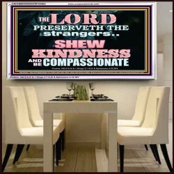 SHEW KINDNESS AND BE COMPASSIONATE  Christian Quote Acrylic Frame  GWAMBASSADOR10462  "48x32"