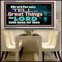 THE LORD DOETH GREAT THINGS  Bible Verse Acrylic Frame  GWAMBASSADOR10481  "48x32"