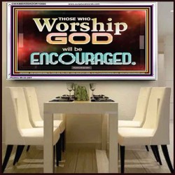 THOSE WHO WORSHIP THE LORD WILL BE ENCOURAGED  Scripture Art Acrylic Frame  GWAMBASSADOR10506  "48x32"