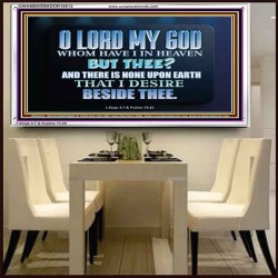 WHOM I HAVE IN HEAVEN BUT THEE O LORD  Bible Verse Acrylic Frame  GWAMBASSADOR10512  "48x32"