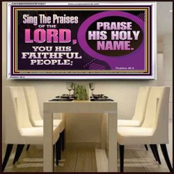 SING THE PRAISES OF THE LORD  Sciptural Décor  GWAMBASSADOR10547  "48x32"