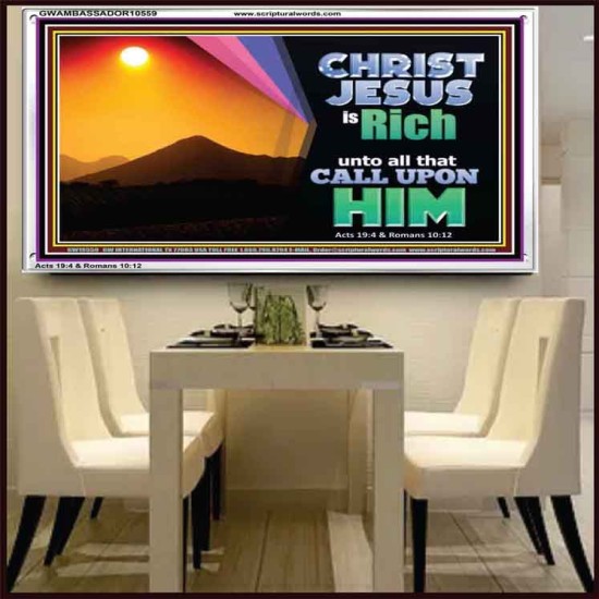 CHRIST JESUS IS RICH TO ALL THAT CALL UPON HIM  Scripture Art Prints Acrylic Frame  GWAMBASSADOR10559  