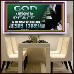 GOD SHALL GIVE YOU AN ANSWER OF PEACE  Christian Art Acrylic Frame  GWAMBASSADOR10569  "48x32"