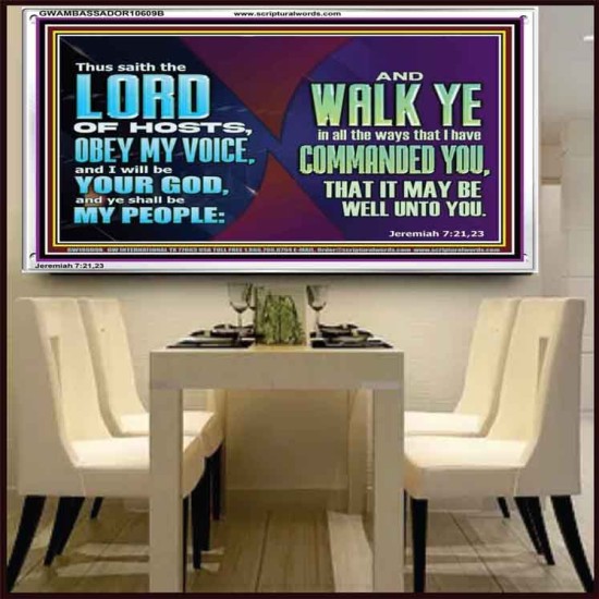 WALK YE IN ALL THE WAYS I HAVE COMMANDED YOU  Custom Christian Artwork Acrylic Frame  GWAMBASSADOR10609B  