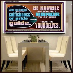 DO NOT ALLOW SELFISHNESS OR PRIDE TO BE YOUR GUIDE  Printable Bible Verse to Acrylic Frame  GWAMBASSADOR10638  "48x32"