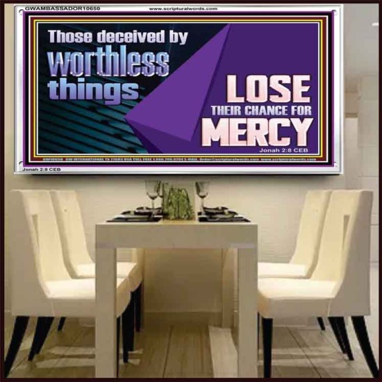 THOSE DECEIVED BY WORTHLESS THINGS LOSE THEIR CHANCE FOR MERCY  Church Picture  GWAMBASSADOR10650  