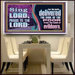 THE LORD DELIVERED THE SOUL OF THE POOR OUT OF THE HAND OF EVILDOERS  Eternal Power Acrylic Frame  GWAMBASSADOR10685  "48x32"