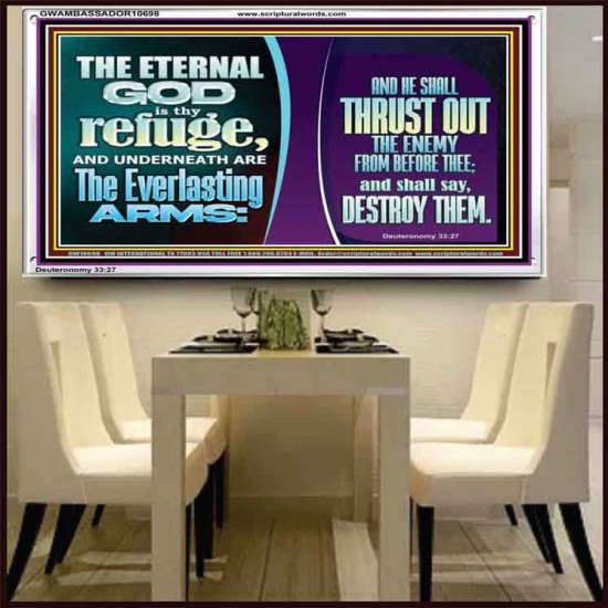 THE ETERNAL GOD IS THY REFUGE AND UNDERNEATH ARE THE EVERLASTING ARMS  Church Acrylic Frame  GWAMBASSADOR10698  