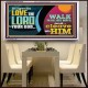 DILIGENTLY LOVE THE LORD WALK IN ALL HIS WAYS  Unique Scriptural Acrylic Frame  GWAMBASSADOR10720  