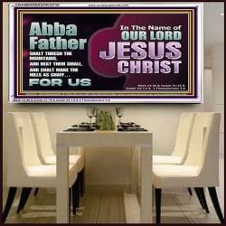 ABBA FATHER SHALT THRESH THE MOUNTAINS AND BEAT THEM SMALL  Christian Acrylic Frame Wall Art  GWAMBASSADOR10739  "48x32"