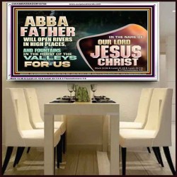 ABBA FATHER WILL OPEN RIVERS IN HIGH PLACES AND FOUNTAINS IN THE MIDST OF THE VALLEY  Bible Verse Acrylic Frame  GWAMBASSADOR10756  