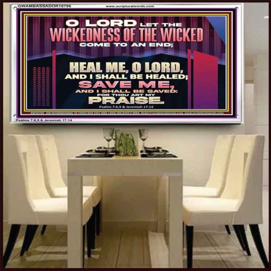 LET THE WICKEDNESS OF THE WICKED COME TO AN END HEAL ME O LORD  Scripture Art Acrylic Frame  GWAMBASSADOR10796  