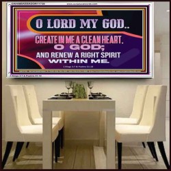 CREATE IN ME A CLEAN HEART O GOD  Bible Verses Acrylic Frame  GWAMBASSADOR11739  "48x32"