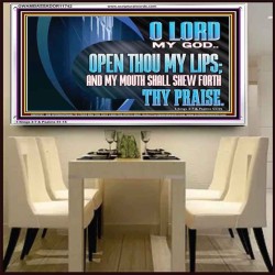 OPEN THOU MY LIPS AND MY MOUTH SHALL SHEW FORTH THY PRAISE  Scripture Art Prints  GWAMBASSADOR11742  "48x32"