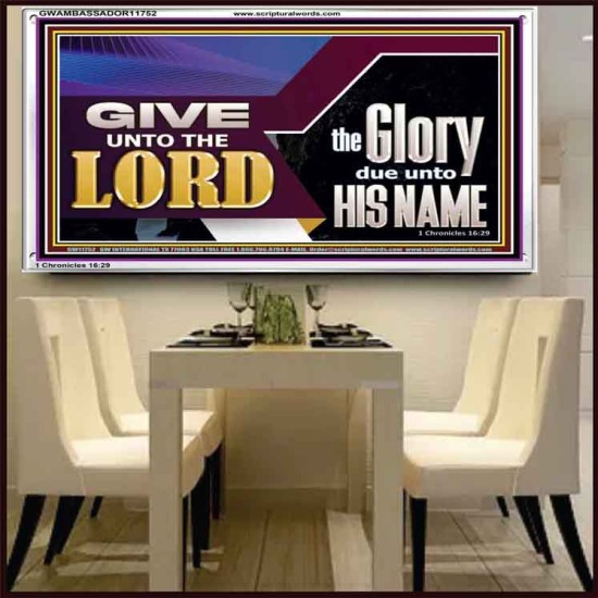 GIVE UNTO THE LORD GLORY DUE UNTO HIS NAME  Ultimate Inspirational Wall Art Acrylic Frame  GWAMBASSADOR11752  