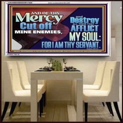 DESTROY ALL THEM THAT AFFLICT MY SOUL FOR I AM THY SERVANT  Righteous Living Christian Acrylic Frame  GWAMBASSADOR11926  "48x32"