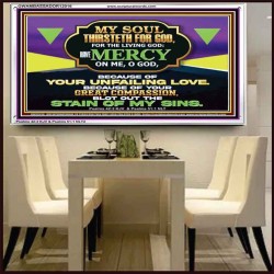 MY SOUL THIRSTETH FOR GOD THE LIVING GOD HAVE MERCY ON ME  Sanctuary Wall Acrylic Frame  GWAMBASSADOR12016  "48x32"