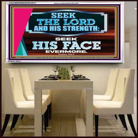 SEEK THE LORD HIS STRENGTH AND SEEK HIS FACE CONTINUALLY  Ultimate Inspirational Wall Art Acrylic Frame  GWAMBASSADOR12017  