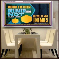 DELIVER ME NOT OVER UNTO THE WILL OF MINE ENEMIES  Children Room Wall Acrylic Frame  GWAMBASSADOR12024  "48x32"