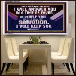 THIS IS WHAT THE LORD SAYS I WILL ANSWER YOU IN A TIME OF FAVOR  Unique Scriptural Picture  GWAMBASSADOR12027  "48x32"