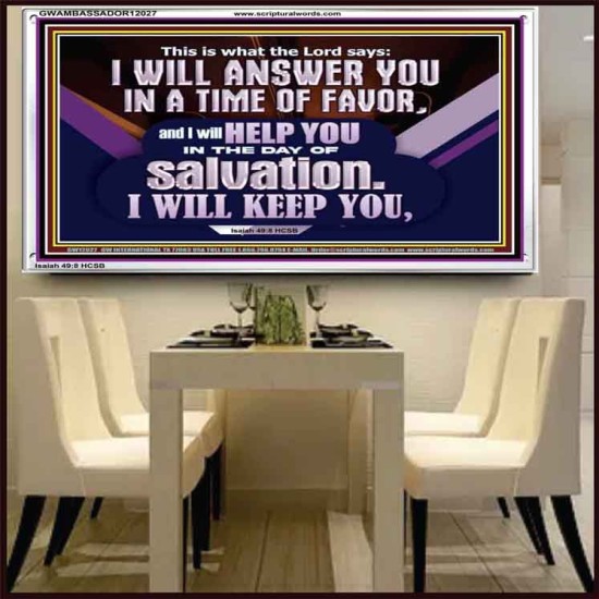 THIS IS WHAT THE LORD SAYS I WILL ANSWER YOU IN A TIME OF FAVOR  Unique Scriptural Picture  GWAMBASSADOR12027  