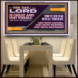 THE DAY OF THE LORD IS GREAT AND VERY TERRIBLE REPENT IMMEDIATELY  Ultimate Power Acrylic Frame  GWAMBASSADOR12029  "48x32"