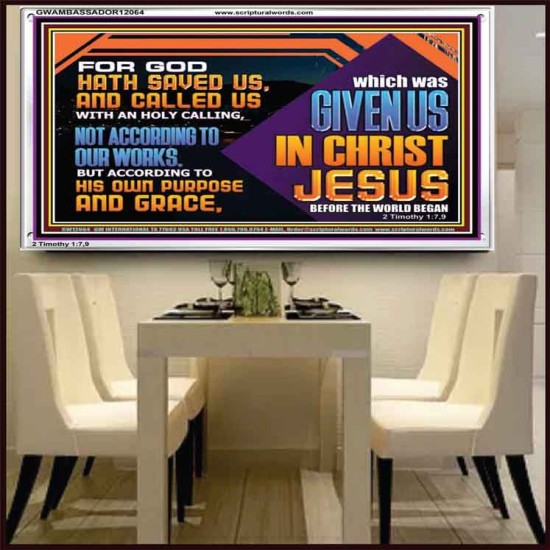 CALLED US WITH AN HOLY CALLING NOT ACCORDING TO OUR WORKS  Bible Verses Wall Art  GWAMBASSADOR12064  