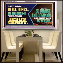 LET GOD IN ALL THINGS BE GLORIFIED THROUGH JESUS CHRIST  Christian Wall Décor  GWAMBASSADOR12070  "48x32"