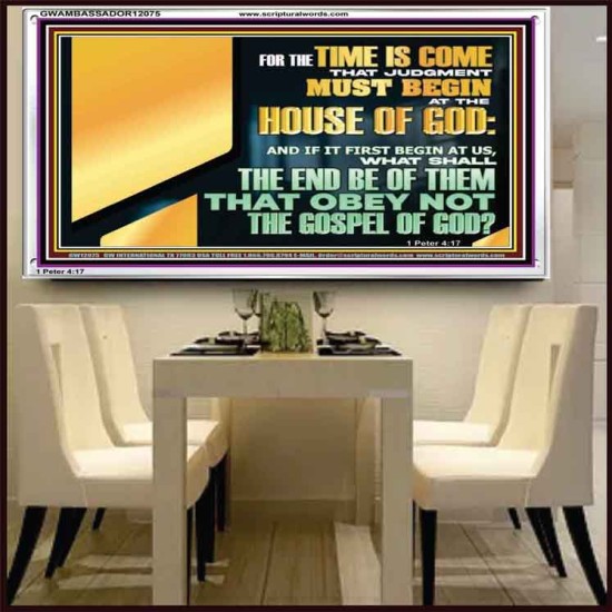 FOR THE TIME IS COME THAT JUDGEMENT MUST BEGIN AT THE HOUSE OF THE LORD  Modern Christian Wall Décor Acrylic Frame  GWAMBASSADOR12075  