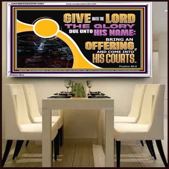 GIVE UNTO THE LORD THE GLORY DUE UNTO HIS NAME  Scripture Art Acrylic Frame  GWAMBASSADOR12087  